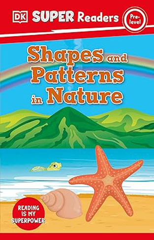 DK Super Readers Pre-Level Shapes and Patterns in Nature